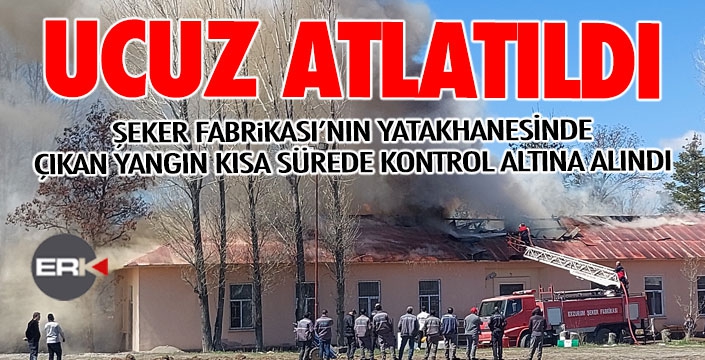 Erzurum Şeker Fabrikası'nda yangın