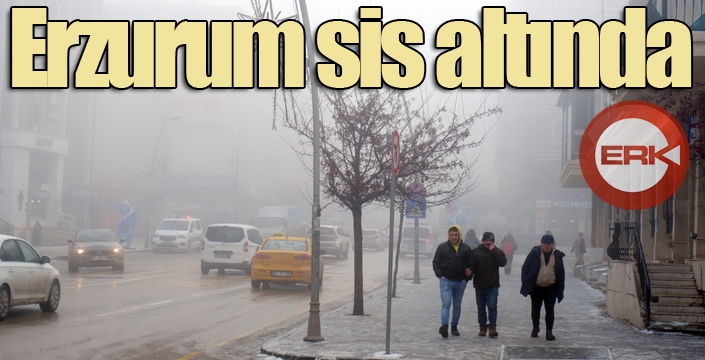 Erzurum sis altında...