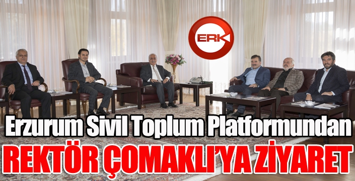 Erzurum Sivil Toplum Platformundan Rektör Çomaklı’ya ziyaret