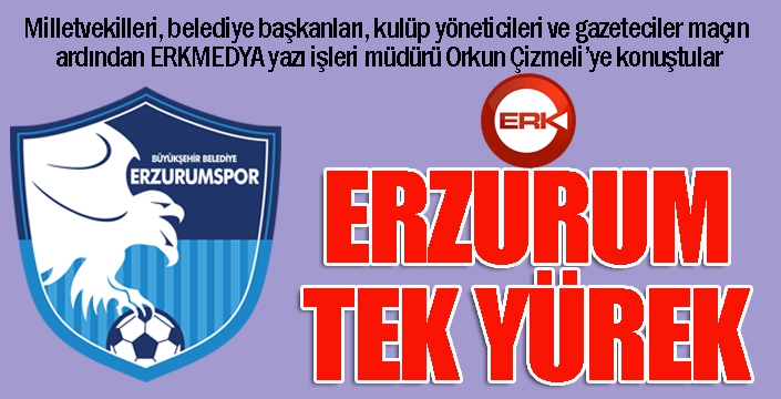 Erzurum tek yürek