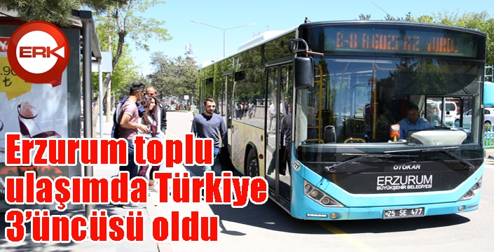 Erzurum toplu ulaşımda Türkiye 3’üncüsü oldu