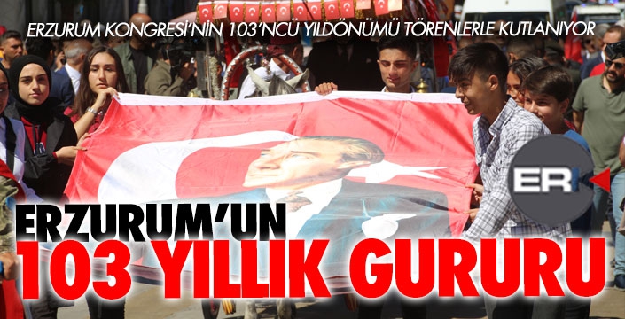 Erzurum'un 103 yıllık haklı gururu!