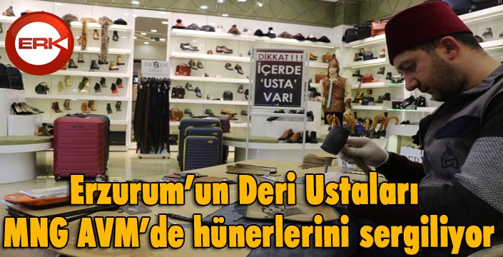 Erzurum’un Deri Ustaları MNG AVM’de hünerlerini sergiliyor