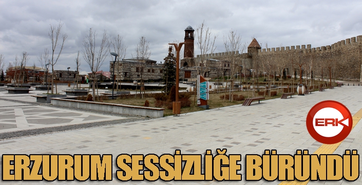 Erzurum’un en işlek yerleri sessizliğe büründü