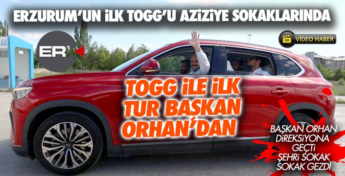 Erzurum'un ilk TOGG'u Aziziye yollarında... İlk tur Başkan Orhan'dan... 