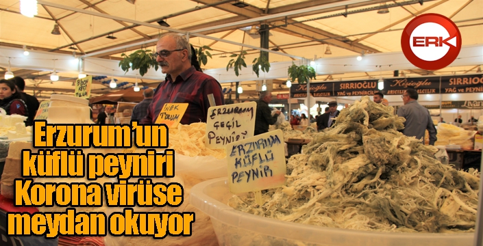 Erzurum’un küflü peyniri Korona virüse meydan okuyor