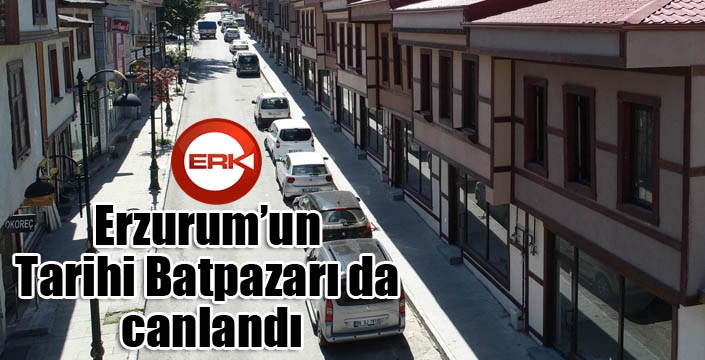 Erzurum’un Tarihi Batpazarı da canlandı