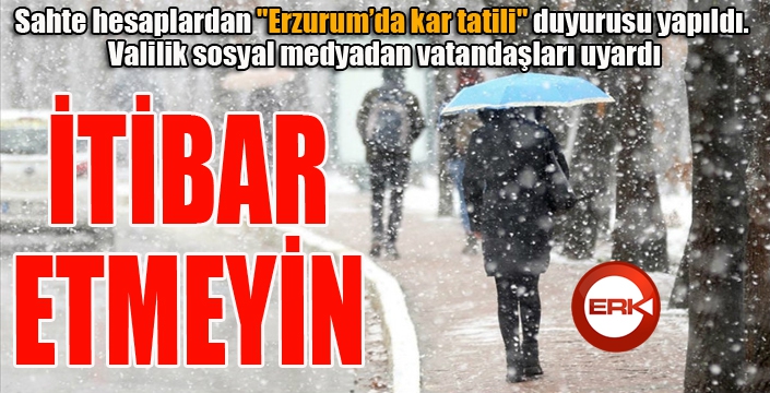 Erzurum Valiliği'nden sahte hesap uyarısı: İtibar etmeyin...