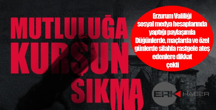 Erzurum Valiliğinden anlamlı çağrı