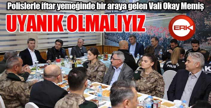 Erzurum Valisi Memiş, polislerle iftar yemeğinde bir araya geldi