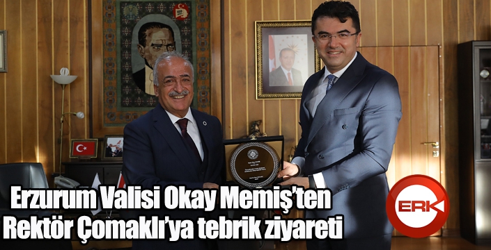 Erzurum Valisi Okay Memiş’ten Rektör Çomaklı’ya tebrik ziyareti