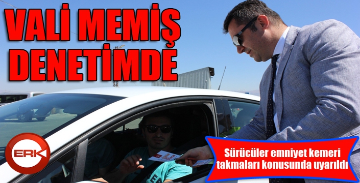 Erzurum Valisi Okay Memiş trafik denetleme noktalarında incelemelerde bulundu