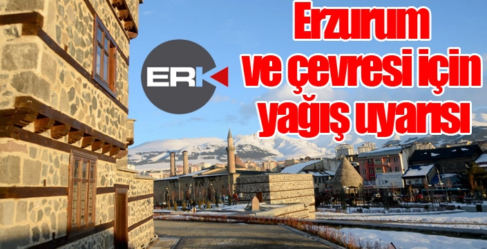 Erzurum ve çevresi için yağış uyarısı