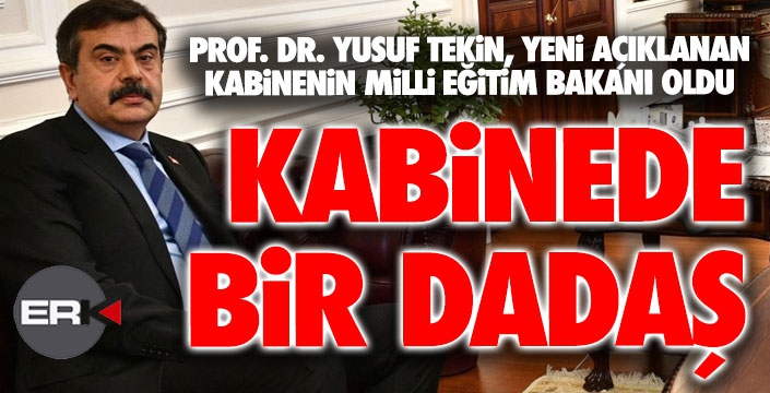 Erzurumlu Yusuf Tekin, Milli Eğitim Bakanı oldu... 