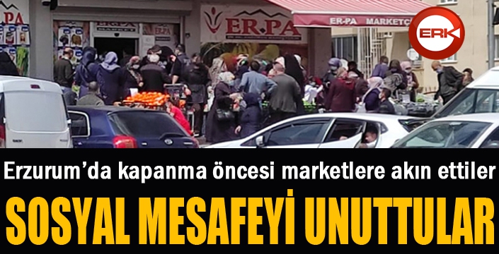 ERZURUMLULAR MARKETLERE AKIN ETTİ