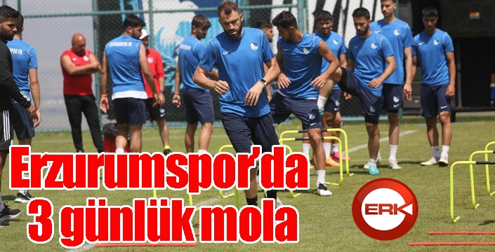 Erzurumspor’da 3 günlük mola