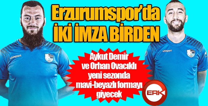 Erzurumspor'da iki imza birden...