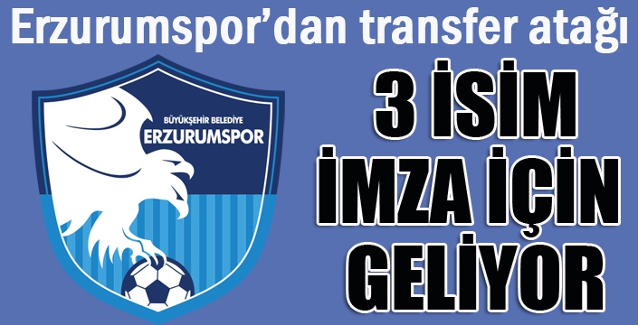 Erzurumspor'dan transfer atağı...