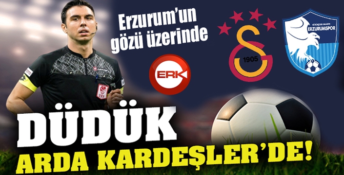 Erzurumspor -  Galatasaray maçı Arda Kardeşler'in...