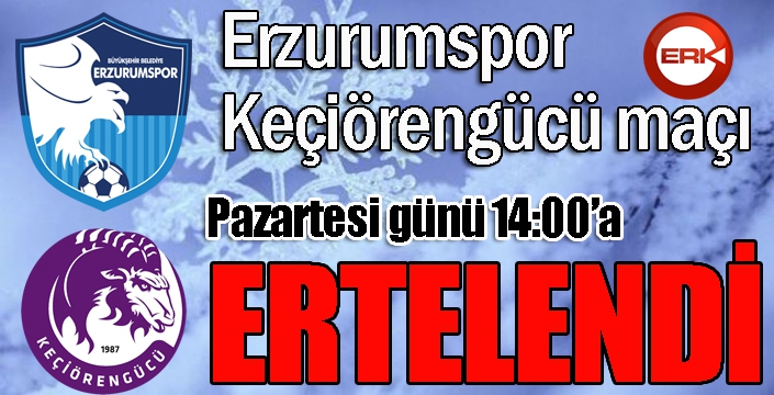 Erzurumspor, Keçiörengücü maçı ertelendi...