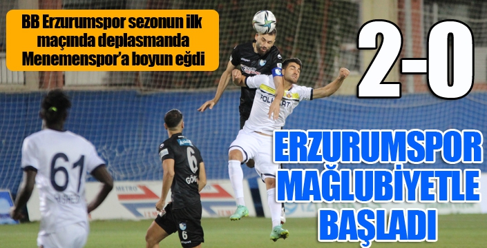 Erzurumspor mağlubiyetle başladı...