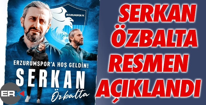 Erzurumspor Serkan Özbalta'yı açıkladı... 