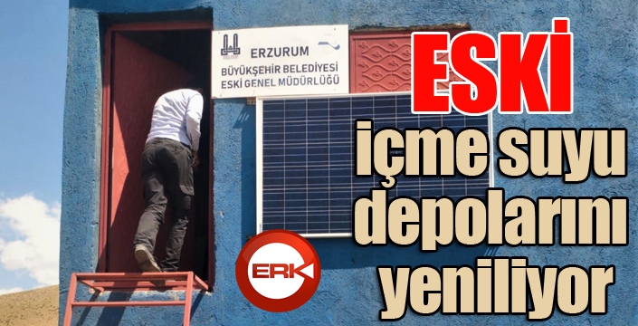 ESKİ içme suyu depolarını yeniliyor