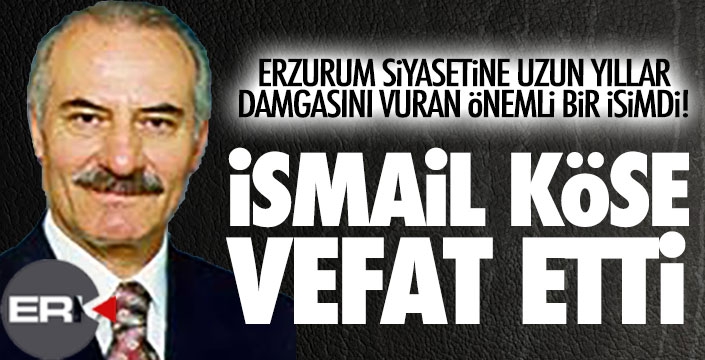 Eski milletvekili İsmail Köse vefat etti.. 