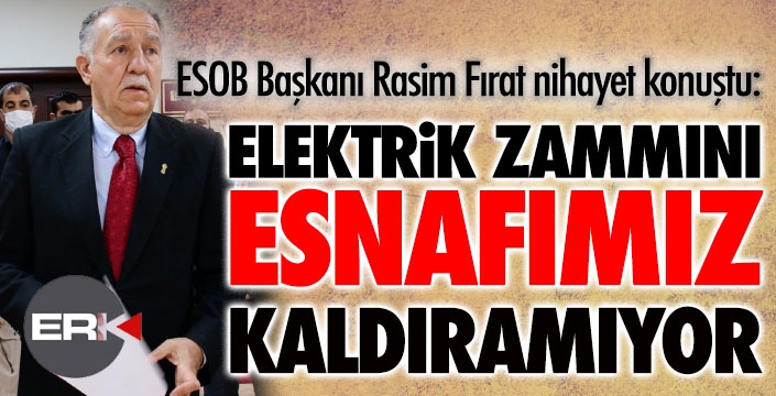 ESOB Başkanı nihayet konuştu: Elektrik zammını kaldıramıyoruz!