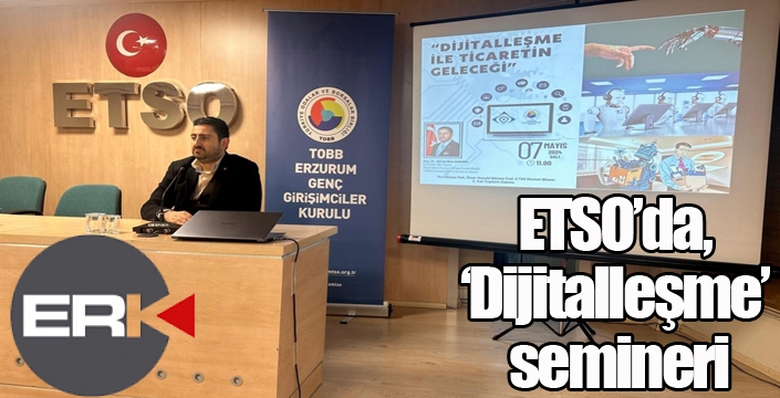 ETSO’da, ‘Dijitalleşme’ semineri
