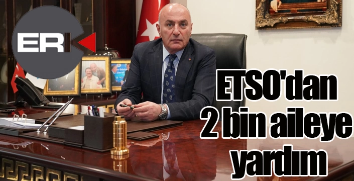 ETSO'dan 2 bin aileye yardım