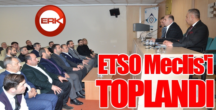 ETSO Meclis'i toplandı