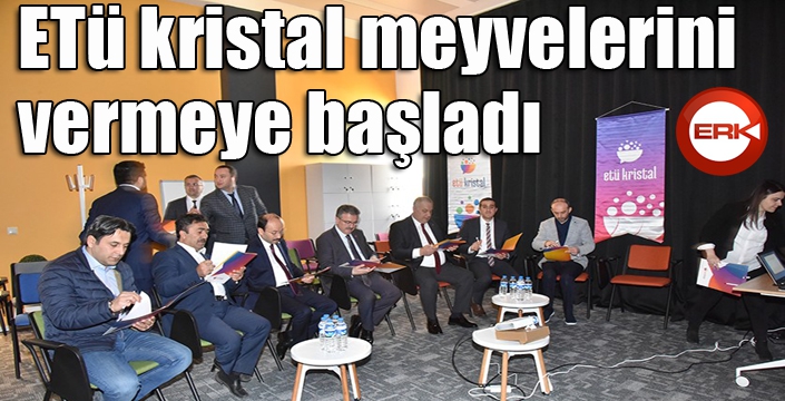 ETÜ kristal meyvelerini vermeye başladı