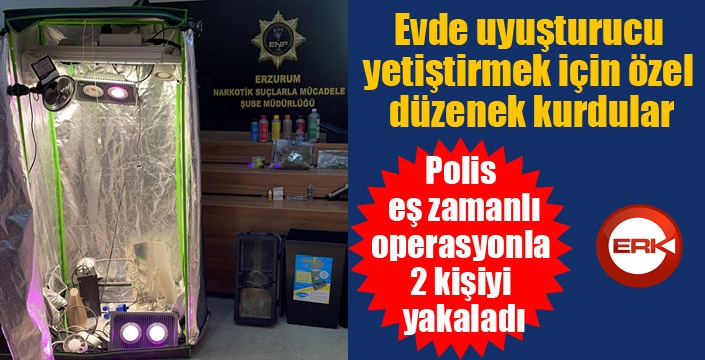 Evde uyuşturucu yetiştirmek için özel düzenek kuran şahıslar yakayı ele verdi