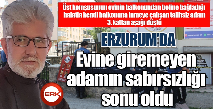 Evine giremeyen adamın sabırsızlığı sonu oldu