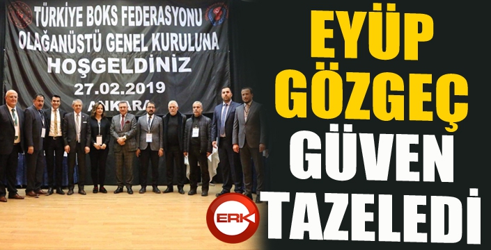 Eyüp Gözgeç güven tazeledi...