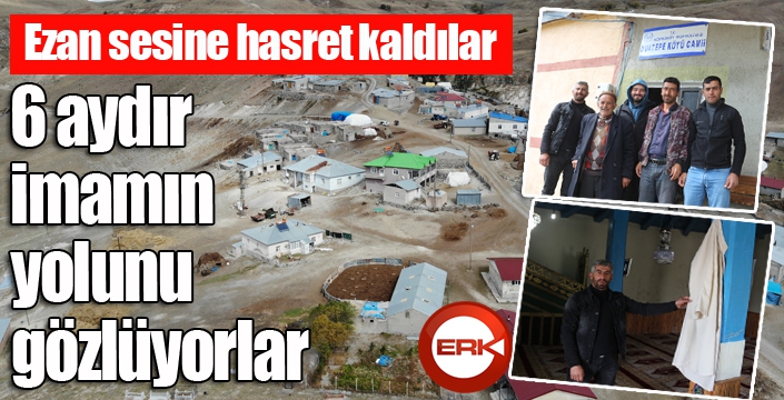 Ezan sesine hasret kaldılar, 6 aydır imamın yolunu gözlüyorlar