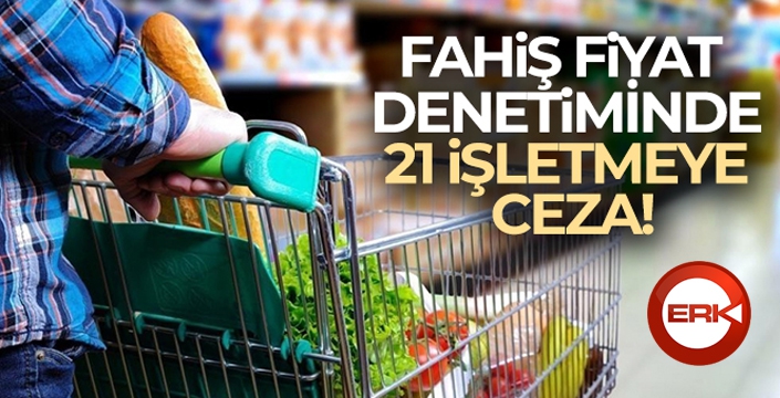 Fahiş fiyat artışı ve stokçuluk yaptığı tespit edilen işletmelere para cezası