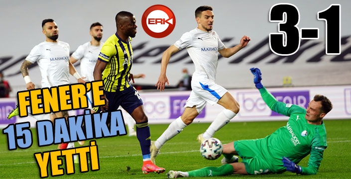 Fenerbahçe 15 dakikada bitirdi...