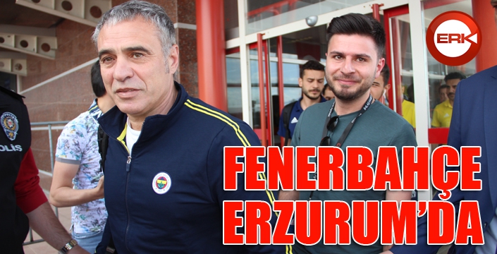 Fenerbahçe, Erzurum’da