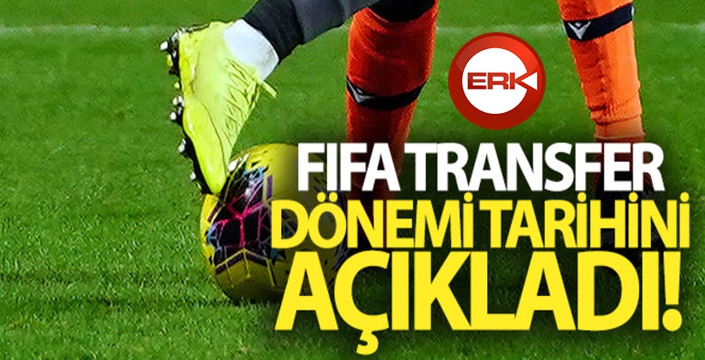 FİFA açıkladı: Transfer dönemi ne zaman başlıyor?