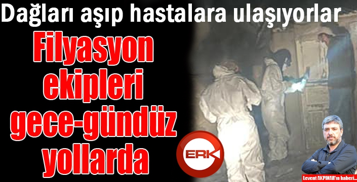 Filyasyon ekipleri gece-gündüz yollarda