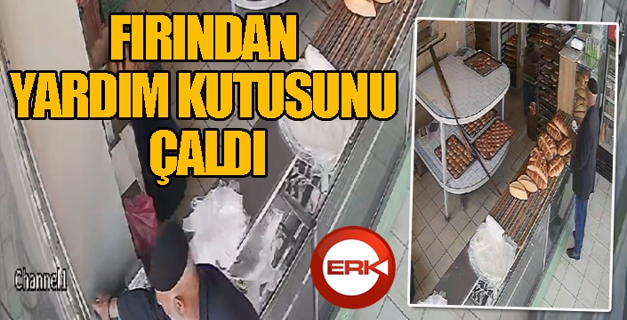 Fırından yardım kutusunu çaldı