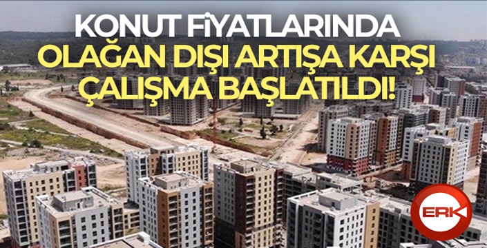 Gayrimenkul sektöründe olağan dışı fiyat artışları mercek altına alındı...