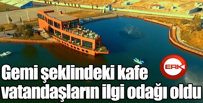 Gemi şeklindeki kafe vatandaşların ilgi odağı oldu