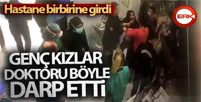 Genç kızlar doktoru böyle darp etti!