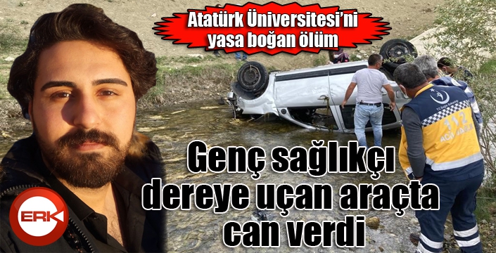 Genç sağlıkçı dereye uçan araçta can verdi