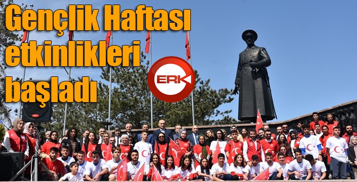 Gençlik Haftası etkinlikleri başladı...