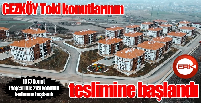 GEZKÖY Toki konutlarının teslimine başlandı...