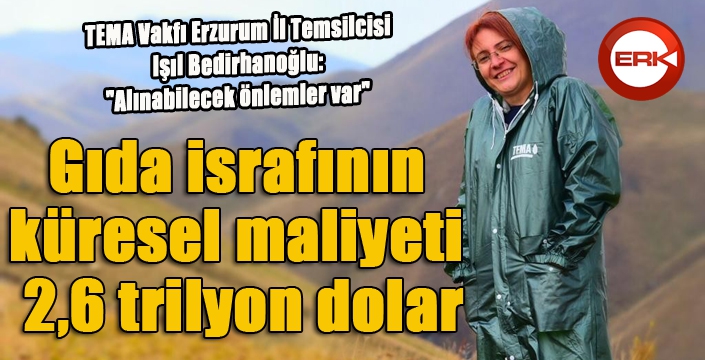 Gıda israfının küresel maliyeti 2,6 trilyon dolar